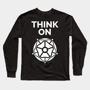 Think On Yorkshire Rose Long Sleeve T-Shirt